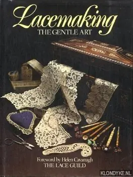 Lacemaking the gentle art - Cavanagh, Helen Hoge Kwaliteit
