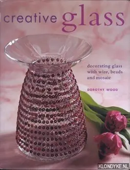 Creative glass - Wood, Dorothy Snelle Levering