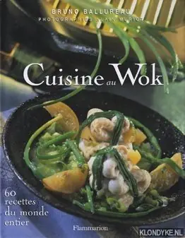 Cuisine au Wok: 60 recettes du monde entier - Ballureau, Bruno Must-Have