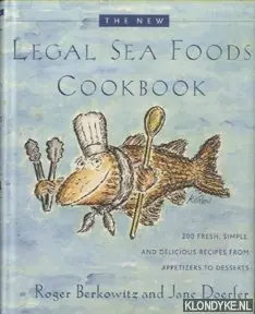 New Legal Sea Foods Cookbook. 200 Fresh, Simple, and Delicious Recipes from Appetizers to Desserts - Berkowitz, Roger & Jane Doerfer Voordeelprijs