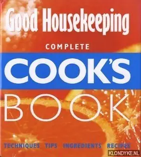 Rechtstreeks Van De Fabrikant Good Housekeeping, complete cook's book: techniques, tips, ingredients, recipes - Diverse auteurs