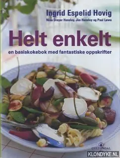 Helt enkelt. En basiskokebok med fantastike oppskrifter - Espelid Hovig, Ingrid - e.a. Lage Prijs