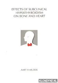 Beste Prijs Effects of subclinical hyperthyroidism on bone and heart - A.H. Mudde