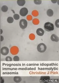 Prognosis in canine idiopathic immune-mediated haemolytic anaemia - Christine J Piek Gecertificeerd