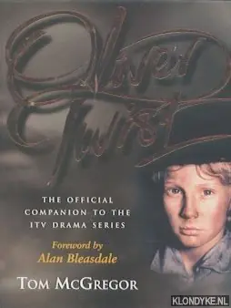 Koop Online Oliver Twist. The official companion to the itv drama series - McGregor, Tom & Bleasdale, Alan (Foreword)