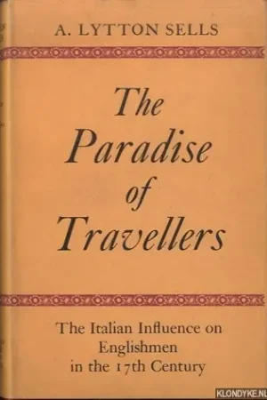 Beste Prijs The Paradise of Travellers. The Italian Influence on Englishmen in the 17th Century - Lytton Sells, A.