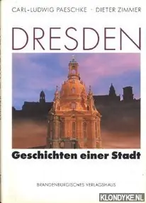 Beperkt Aanbod Dresden. Geschichten einer stadt - Paeschke, Carl-Ludwig & Dieter Zimmer