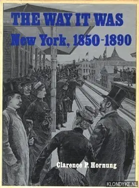 Gratis Retour The Way It Was. New York, 1850-1890 - Hornung, Clarance P.