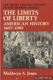 Speciale Aanbieding The Limits of Liberty. American History, 1607-1992 - Jones, Maldwyn A.