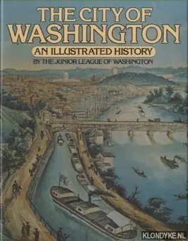The City of Washington: An illustrated history - Junior League of the City of Washington Direct Verzonden