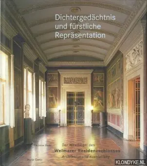 Express Levering Dichtergedächtnis und fürstliche Repräsentation: Der Westflügel des Weimarer Residenzschlosses. Architektur und Ausstattung - Hecht, Christian