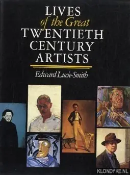 Lives of the great twentieth century artists - Edward Lucie-Smith Laatste Kans