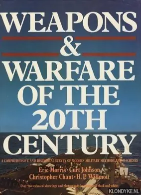 Laatste Versie Weapons & Warfare of the 20th Century. A comprehensive and historical survey of modern military methods and machines - Morris, Eric & Johnson, Curt - e.a.