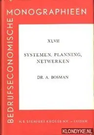 Bedrijfseconomische monographieën XLVII: Sysrtemen, planning, netwerken - Bosman, A. Speciale Aanbieding