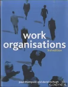 Work Organisations. A Critical Introduction - Thompson, Paul & David McHugh Koop Vandaag
