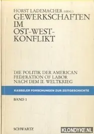 Favoriet Gewerkschaften im Ost-West-Konflikt. Die Politik der American Federation of Labor nach dem II. Weltkrieg. Band 1 - Lademacher, Horst