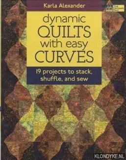 Hoge Kwaliteit Dynamic Quilts with Easy Curves. 19 Projects to Stack, Shuffle and Sew - Alexander, Karla