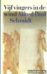 Bestel Nu Vijf vingers in de wind - Alfred Paul Schmidt