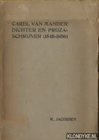 Carel van Mander (1548 1606). Dichter en prozaschrijver - Jacobsen, R. Nu Kopen