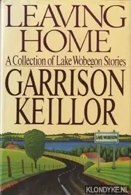 Nieuw Leaving home. A collection of Lake Wobegon Stories - Garrison Keillor