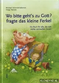 Wo bitte gehts zu Gott?, fragte das kleine Ferkel - Schmidt-Salomon, Michael Direct Beschikbaar