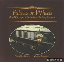 Op = Op Palaces on wheels. Royal carriages at the National Railway Museum - Jenkinson, David & Townend, Gwen