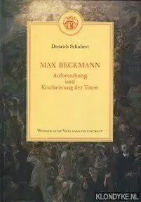 Max Beckmann: Auferstehung und Erscheinung der Toten - Schubert, Dietrich Meest Verkocht