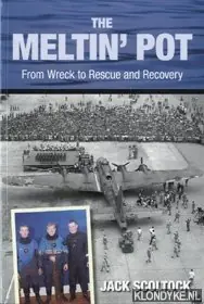 The Meltin' Pot: from wreck to rescue and recovery - Scoltock, Jack Bestel Nu