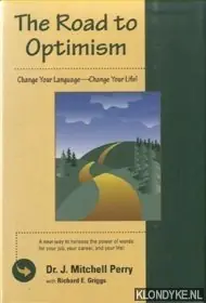 Hoge Kwaliteit The Road to Optimism. Change Your Language-Change Your Life! - Perry, J. Mitchell