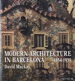 Actieprijs Modern architecture in Barcelona 18954 - 1939 - Mackay, David