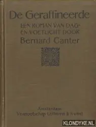 Koop Vandaag De geraffineerde. Een roman van dag- en voetlicht. - Canter, Bernard