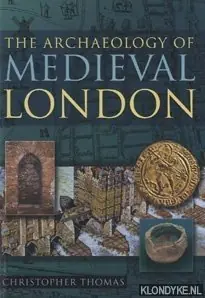 The Archaeology of Medieval London - Thomas, Christopher Beste Prijs
