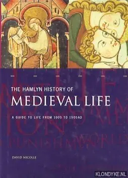The Hamlyn History of Medieval Life. A guide to life from 1000 to 1500 AD - Nicolle, David Beperkt Aanbod