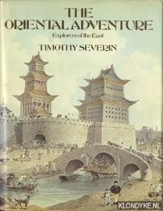 Seizoensaanbieding The oriental adventure: explorers of the East - Severin, Timothy