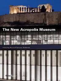 The New Acropolis Museum - Dimitrios Pandermalis; Yannis Aesopos Aanbieding