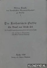 Die Katharinen-passie: ein druck von Ulrich Zell - Degering, H. Hete Deal