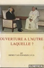 Ouverture à l'autre, laquelle ? L'Apostolat missionnaire et le monde non chrétien - Straelen, Henry Van Actieprijs