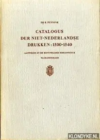 Goedkoop Catalogus der niet-Nederlandse drukken: 1500-1540 aanwezig in de Koninklijke Bibliotheek 's-Gravenhage - Pennink, Dr. R.