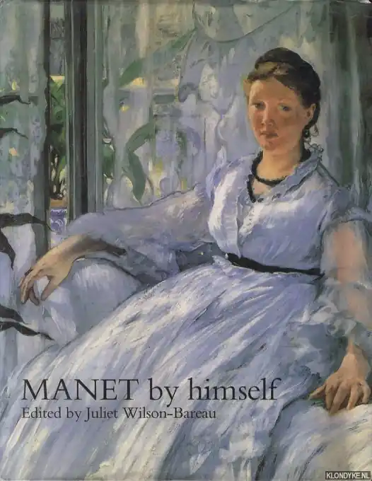 Gratis Verzending Manet by himself. Correspondence & Conversation, Paintings, Pastels, Prints & Drawings - Wilson-Bareau, Juliet (EDUTED BY)