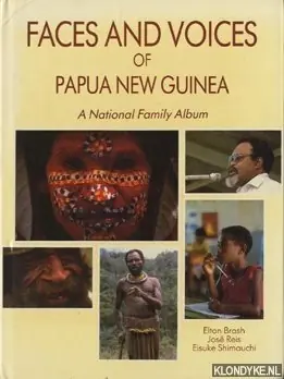 Faces and voices of Papua New Guinea: a national family album - Brash, Elton & Reis, José & Shimauchi, Eisuke Shop Nu