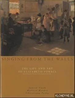 Speciale Aanbieding Singing from the Walls. The Life and Art of Elizabeth Forbes - Cook, Judith & Melissa Hardie& Christiana Payne