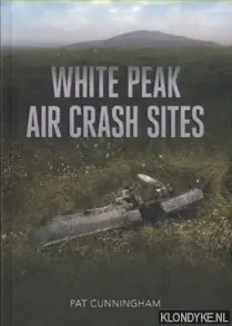 White Peak Air Crash Sites - Cunningham, Pat Koopje