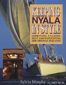 Keeping Nyala in style: improving a classic boat and maintaining her original elegance. - Murphy, Sylvia Must-Have