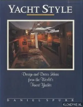 Yacht Style: Design and Decor Ideas from the World's Finest Yachts - Spurr, Daniel Betrouwbaar