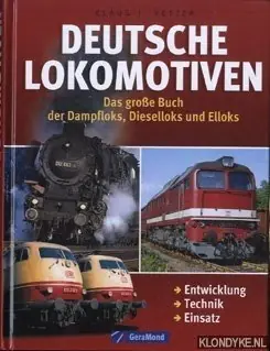 Deutsche Lokomotiven. Das grosse Buch der Dampfloks, Dieselloks und Elloks - Vetter, Klaus J. Beperkt Aanbod