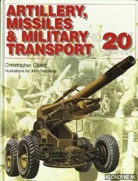 Artillery missiles & military transport of the 20th century - Christopher Chant Gratis Verzending