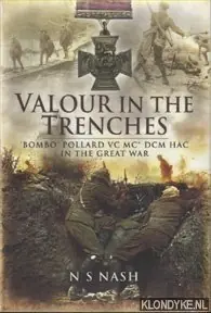 Lage Prijs Valour in the Trenches!. 'Bombo' Pollard VC MC* DCM HAC in The Great War - Nash, N.S.
