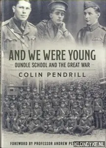 And We Were Young. Oundle School and the Great War - Pendrill, Colin Gratis Retour