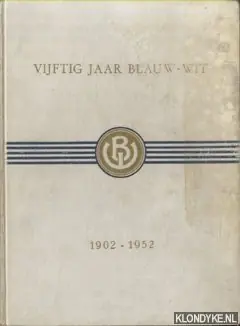 Vijftig jaar Blauw-Wit 1902-1952 - Lakeman, J. & J.C.D. Schindeler & P.J. Tau (samenstellers) Weekendaanbieding
