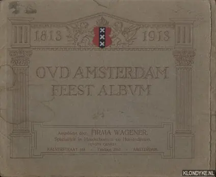 Populair Oud Amsterdam Feest Album 1813-1913. 12 bladen naar het orgineel in het bezit van Bernard Houthakker prenthandelaar te Amsterdam - Diverse auteurs